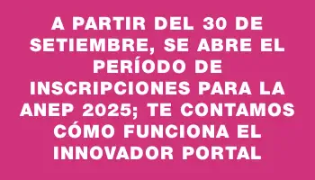 A partir del 30 de setiembre, se abre el período de inscripciones para la Anep 2025; te contamos cómo funciona el innovador portal