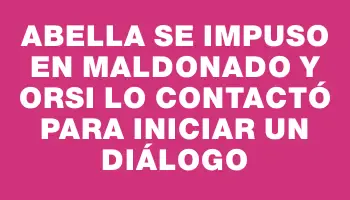 Abella se impuso en Maldonado y Orsi lo contactó para iniciar un diálogo