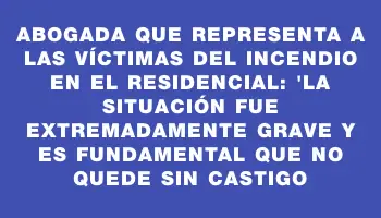 Abogada que representa a las víctimas del incendio en el residencial: 