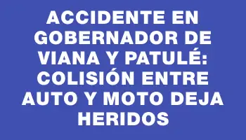 Accidente en Gobernador de Viana y Patulé: colisión entre auto y moto deja heridos