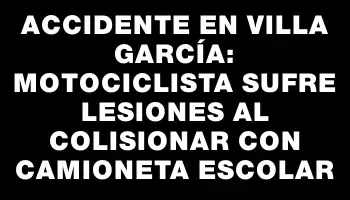 Accidente en Villa García: Motociclista sufre lesiones al colisionar con camioneta escolar