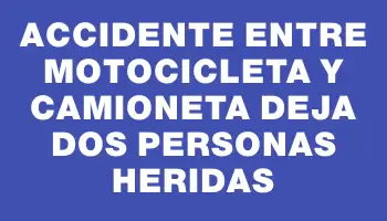 Accidente entre motocicleta y camioneta deja dos personas heridas