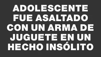 Adolescente fue asaltado con un arma de juguete en un hecho insólito