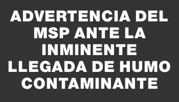 Advertencia del Msp ante la inminente llegada de humo contaminante