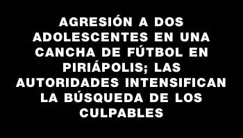 Agresión a dos adolescentes en una cancha de fútbol en Piriápolis; las autoridades intensifican la búsqueda de los culpables