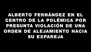 Alberto Fernández en el centro de la polémica por presunta violación de una orden de alejamiento hacia su expareja