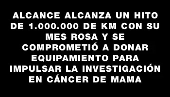 Alcance alcanza un hito de 1.000.000 de km con su Mes Rosa y se comprometió a donar equipamiento para impulsar la investigación en cáncer de mama