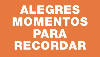 Alegres momentos para recordar