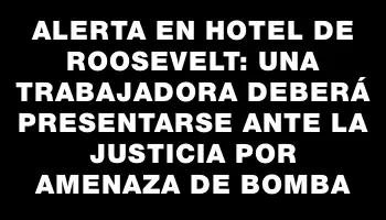 Alerta en hotel de Roosevelt: una trabajadora deberá presentarse ante la justicia por amenaza de bomba