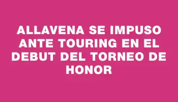 Allavena se impuso ante Touring en el debut del Torneo de Honor