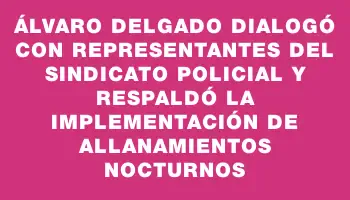 Álvaro Delgado dialogó con representantes del Sindicato Policial y respaldó la implementación de allanamientos nocturnos