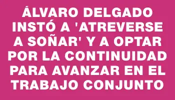 Álvaro Delgado instó a 