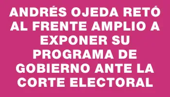 Andrés Ojeda retó al Frente Amplio a exponer su programa de gobierno ante la Corte Electoral