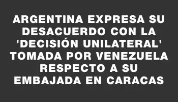 Argentina expresa su desacuerdo con la 