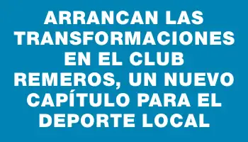 Arrancan las transformaciones en el Club Remeros, un nuevo capítulo para el deporte local