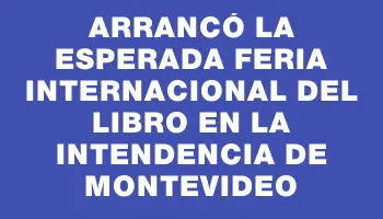 Arrancó la esperada Feria Internacional del Libro en la Intendencia de Montevideo