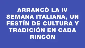 Arrancó la Iv Semana Italiana, un festín de cultura y tradición en cada rincón