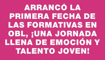 Arrancó la primera fecha de las formativas en Obl, ¡una jornada llena de emoción y talento joven!