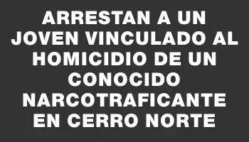 Arrestan a un joven vinculado al homicidio de un conocido narcotraficante en Cerro Norte