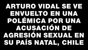 Arturo Vidal se ve envuelto en una polémica por una acusación de agresión sexual en su país natal, Chile