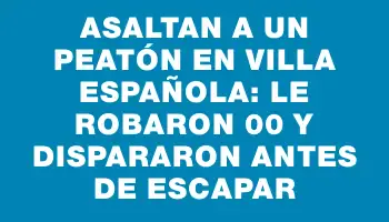 Asaltan a un peatón en Villa Española: le robaron $500 y dispararon antes de escapar