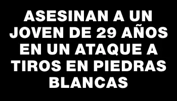 Asesinan a un joven de 29 años en un ataque a tiros en Piedras Blancas