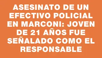 Asesinato de un efectivo policial en Marconi: joven de 21 años fue señalado como el responsable