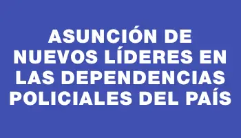 Asunción de nuevos líderes en las dependencias policiales del país