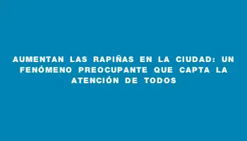 Aumentan las rapiñas en la ciudad: un fenómeno preocupante que capta la atención de todos