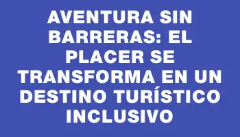 Aventura sin barreras: El Placer se transforma en un destino turístico inclusivo