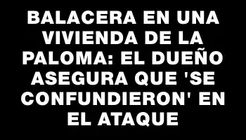 Balacera en una vivienda de La Paloma: el dueño asegura que 