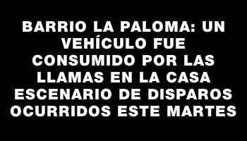 Barrio La Paloma: un vehículo fue consumido por las llamas en la casa escenario de disparos ocurridos este martes