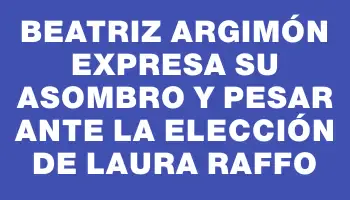 Beatriz Argimón expresa su asombro y pesar ante la elección de Laura Raffo