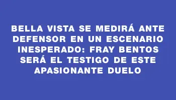 Bella Vista se medirá ante Defensor en un escenario inesperado: Fray Bentos será el testigo de este apasionante duelo