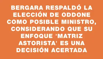 Bergara respaldó la elección de Oddone como posible ministro, considerando que su enfoque 