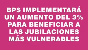 Bps implementará un aumento del 3% para beneficiar a las jubilaciones más vulnerables