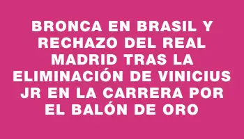 Bronca en Brasil y rechazo del Real Madrid tras la eliminación de Vinicius Jr en la carrera por el Balón de Oro