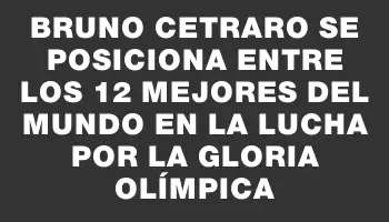 Bruno Cetraro se posiciona entre los 12 mejores del mundo en la lucha por la gloria olímpica