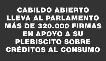 Cabildo Abierto lleva al Parlamento más de 320.000 firmas en apoyo a su plebiscito sobre créditos al consumo