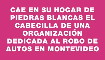 Cae en su hogar de Piedras Blancas el cabecilla de una organización dedicada al robo de autos en Montevideo