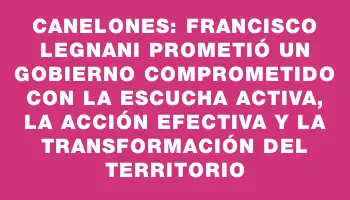 Canelones: Francisco Legnani prometió un gobierno comprometido con la escucha activa, la acción efectiva y la transformación del territorio