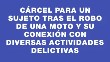 Cárcel para un sujeto tras el robo de una moto y su conexión con diversas actividades delictivas