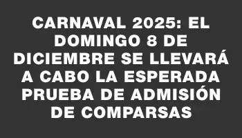 Carnaval 2025: el domingo 8 de diciembre se llevará a cabo la esperada prueba de admisión de comparsas