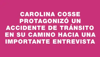 Carolina Cosse protagonizó un accidente de tránsito en su camino hacia una importante entrevista