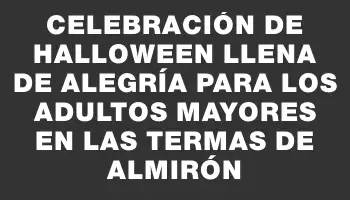 Celebración de Halloween llena de alegría para los Adultos Mayores en las Termas de Almirón