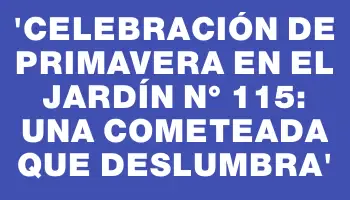 “Celebración de Primavera en el Jardín N° 115: Una Cometeada que Deslumbra”