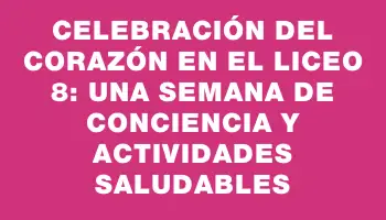 Celebración del Corazón en el Liceo 8: Una Semana de Conciencia y Actividades Saludables