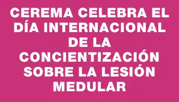 Cerema celebra el Día Internacional de la Concientización sobre la Lesión Medular