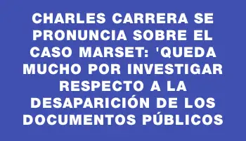 Charles Carrera se pronuncia sobre el caso Marset: 