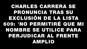 Charles Carrera se pronuncia tras su exclusión de la lista 609: 